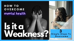 How do you overcome weak mental health?
